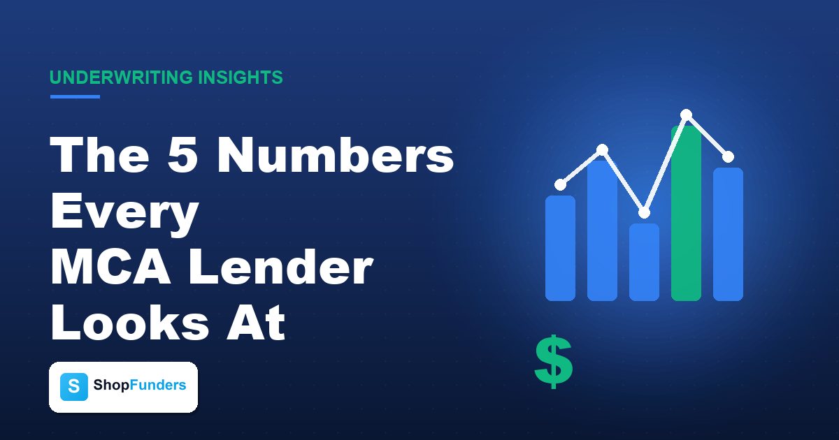 The 5 Numbers Every MCA Lender Looks At (And How to Strengthen Them)