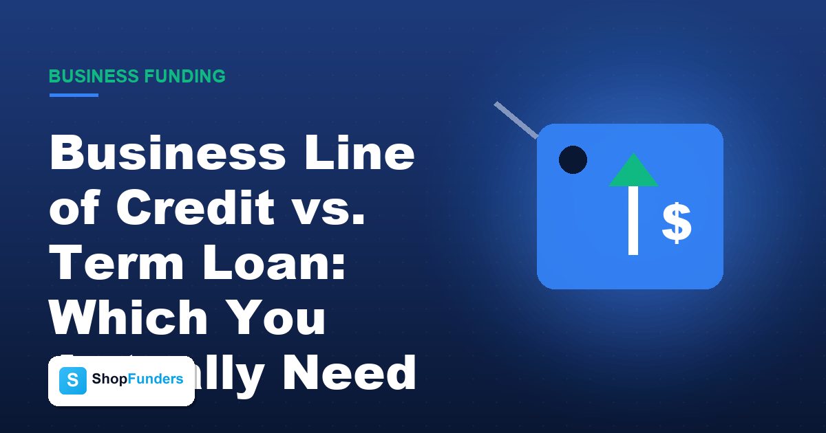 Business Line of Credit vs. Term Loan: Which You Actually Need