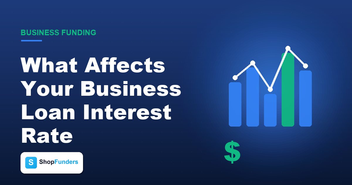 What Affects Your Business Loan Interest Rate — ShopFunders business funding
