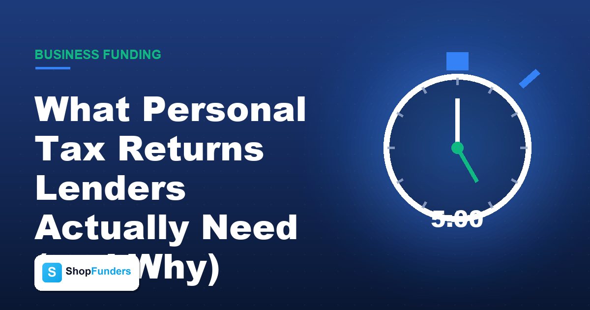 What Personal Tax Returns Lenders Actually Need (and Why)