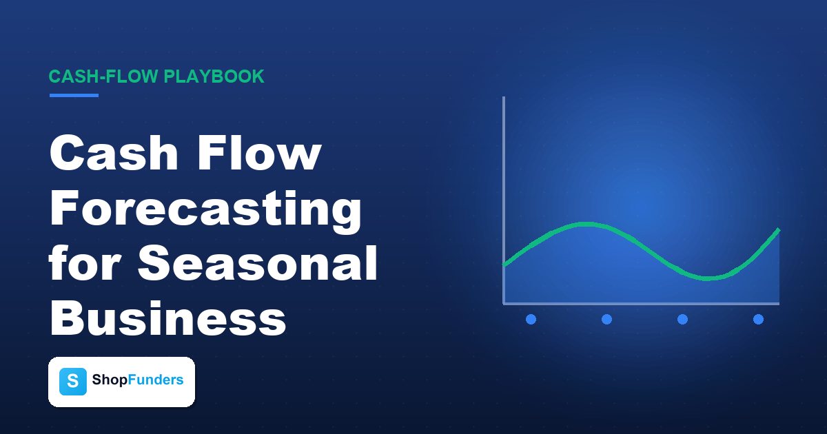 Cash Flow Forecasting for Seasonal Businesses: A 12-Week Playbook
