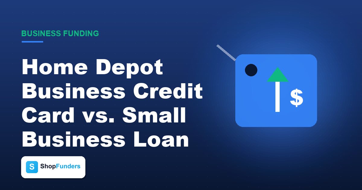 Home Depot Business Credit Card vs. Small Business Loan