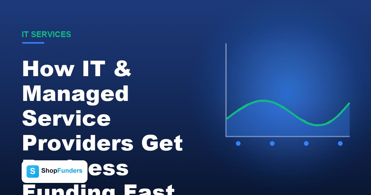 How IT & Managed Service Providers Get Business Funding Fast (2026 Guide)