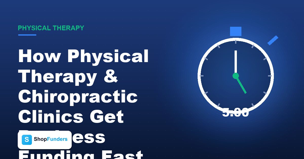 How Physical Therapy & Chiropractic Clinics Get Business Funding Fast (2026 Guide)