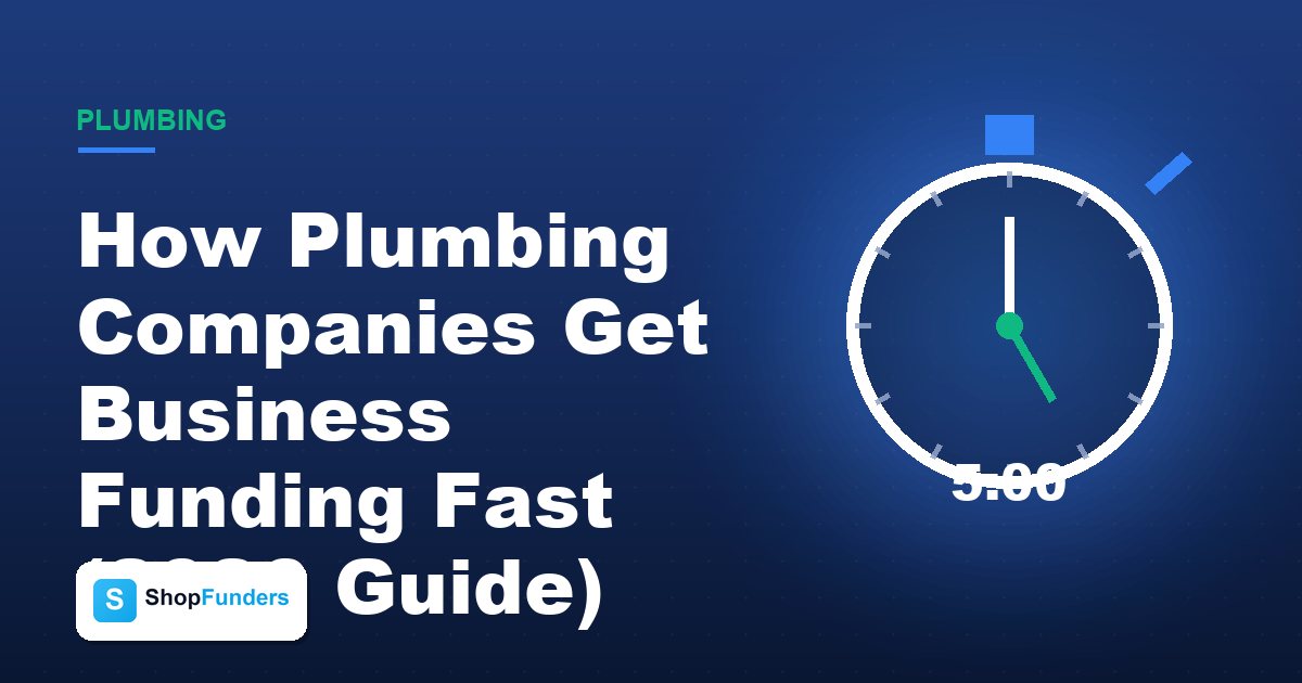 How Plumbing Companies Get Business Funding Fast (2026 Guide)