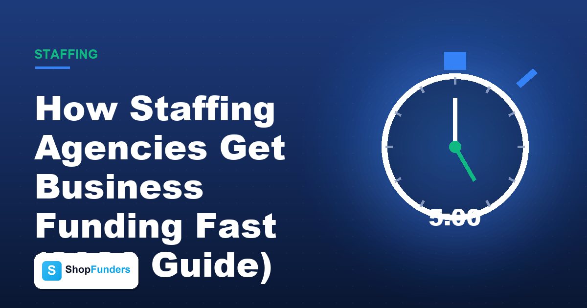 How Staffing Agencies Get Business Funding Fast (2026 Guide)