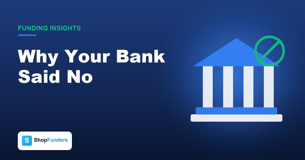 Why Your Bank Said No (And What to Do Next Without Wasting 6 Weeks)